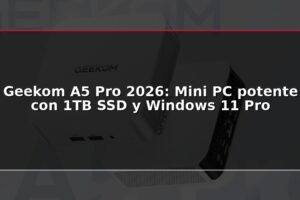 Geekom A5 Pro 2026: Mini PC potente con 1TB SSD y Windows 11 Pro