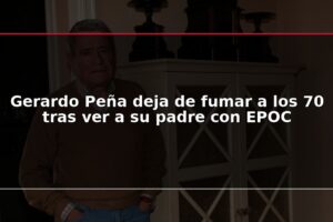 Gerardo Peña deja de fumar a los 70 tras ver a su padre con EPOC