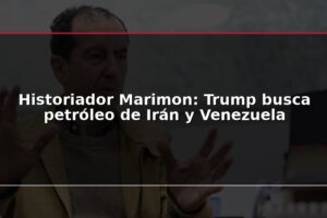 Historiador Marimon: Trump busca petróleo de Irán y Venezuela