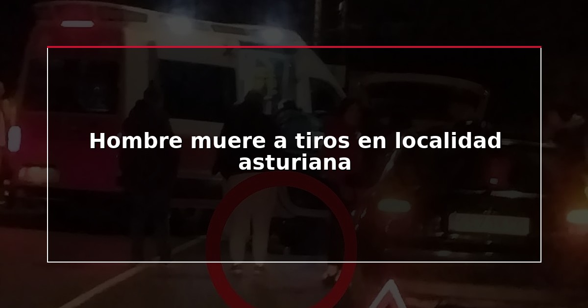 Hombre muere a tiros en localidad asturiana