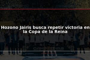 Hozono Jairis busca repetir victoria en la Copa de la Reina