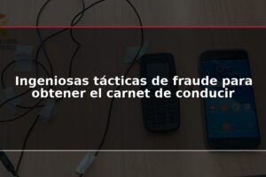 Ingeniosas tácticas de fraude para obtener el carnet de conducir