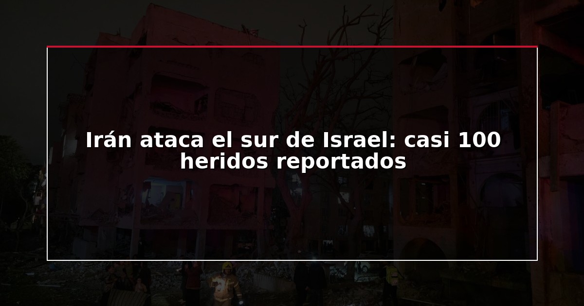 Irán ataca el sur de Israel: casi 100 heridos reportados