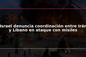 Israel denuncia coordinación entre Irán y Líbano en ataque con misiles