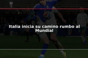 Italia inicia su camino rumbo al Mundial