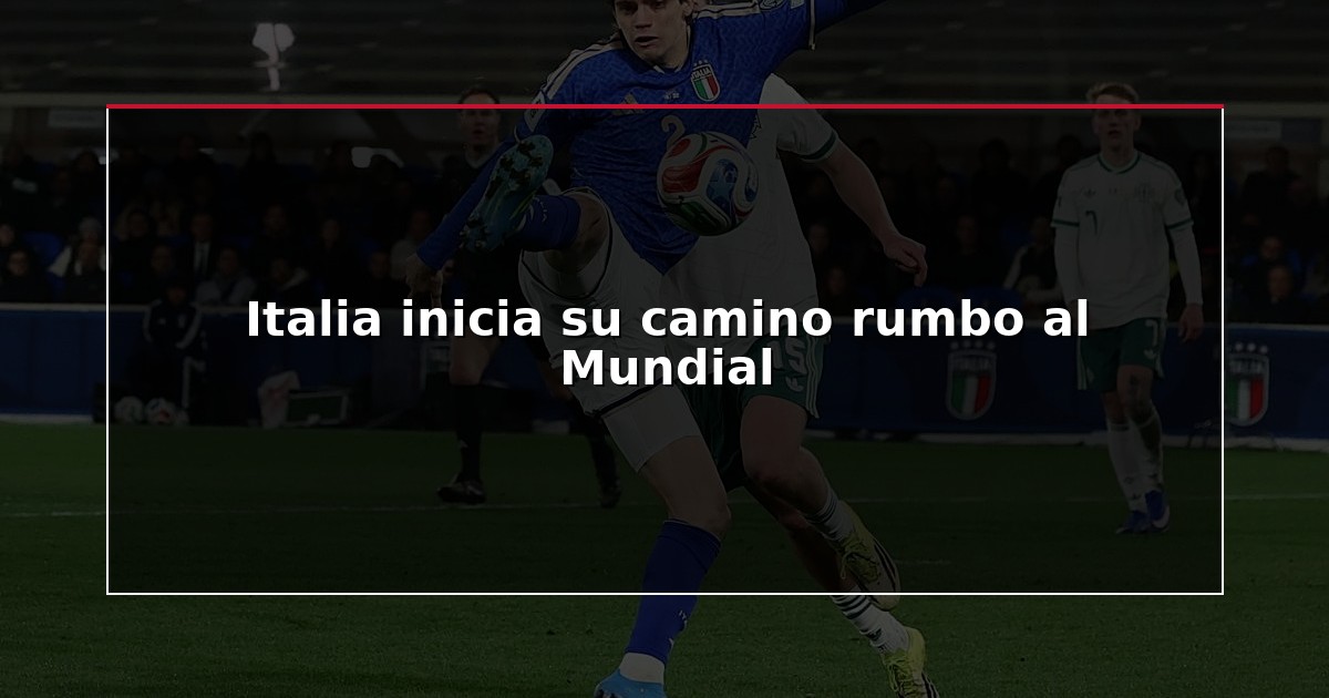 Italia inicia su camino rumbo al Mundial