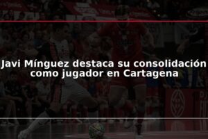 Javi Mínguez destaca su consolidación como jugador en Cartagena