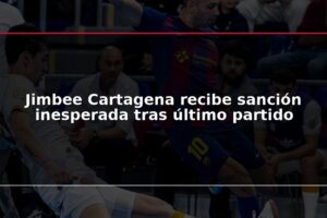 Jimbee Cartagena recibe sanción inesperada tras último partido
