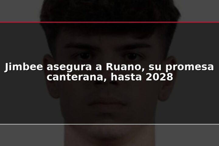 Jimbee asegura a Ruano, su promesa canterana, hasta 2028