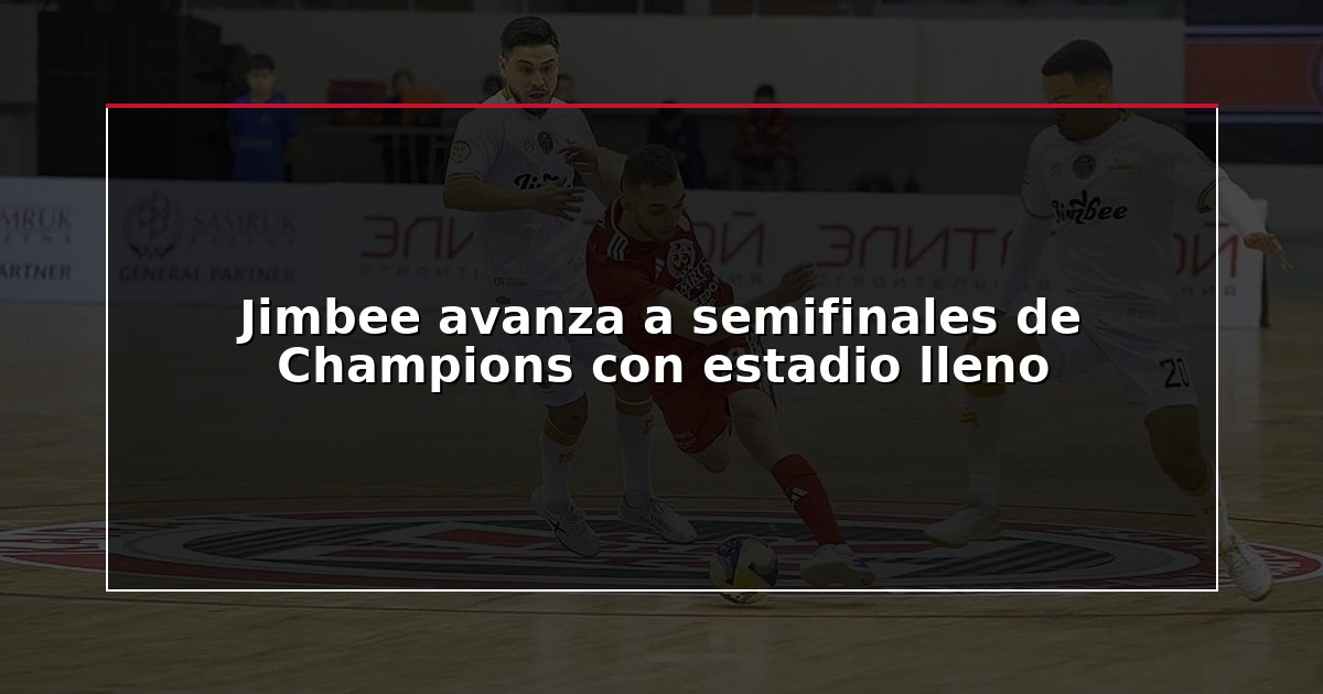 Jimbee avanza a semifinales de Champions con estadio lleno