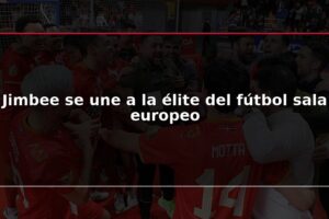 Jimbee se une a la élite del fútbol sala europeo