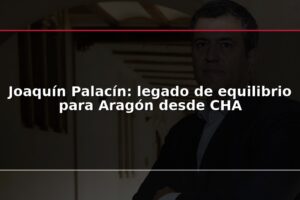 Joaquín Palacín: legado de equilibrio para Aragón desde CHA