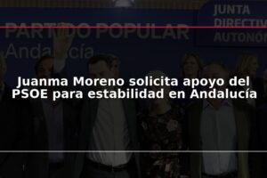 Juanma Moreno solicita apoyo del PSOE para estabilidad en Andalucía