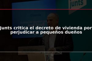 Junts critica el decreto de vivienda por perjudicar a pequeños dueños