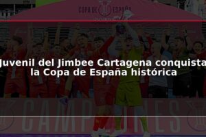 Juvenil del Jimbee Cartagena conquista la Copa de España histórica