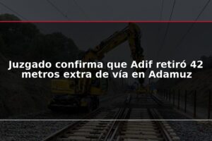 Juzgado confirma que Adif retiró 42 metros extra de vía en Adamuz