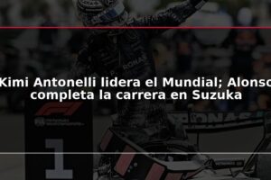 Kimi Antonelli lidera el Mundial; Alonso completa la carrera en Suzuka