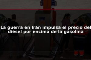 La guerra en Irán impulsa el precio del diésel por encima de la gasolina