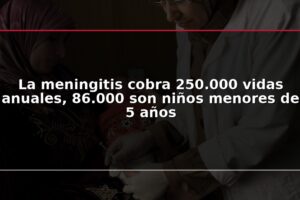 La meningitis cobra 250.000 vidas anuales, 86.000 son niños menores de 5 años
