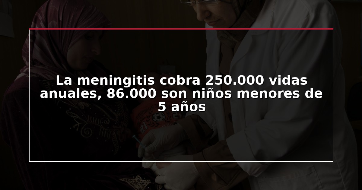 La meningitis cobra 250.000 vidas anuales, 86.000 son niños menores de 5 años