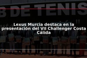 Lexus Murcia destaca en la presentación del VII Challenger Costa Cálida