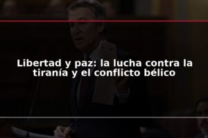Libertad y paz: la lucha contra la tiranía y el conflicto bélico
