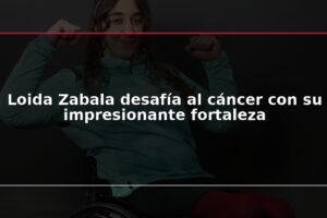 Loida Zabala desafía al cáncer con su impresionante fortaleza