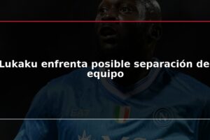 Lukaku enfrenta posible separación del equipo