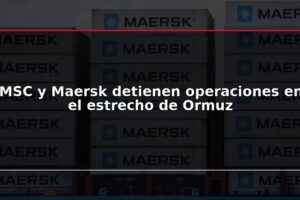 MSC y Maersk detienen operaciones en el estrecho de Ormuz