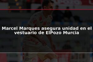 Marcel Marques asegura unidad en el vestuario de ElPozo Murcia