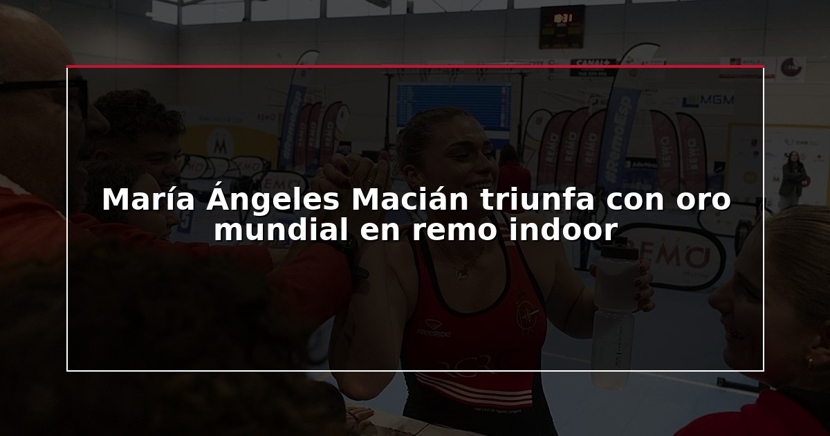 María Ángeles Macián triunfa con oro mundial en remo indoor