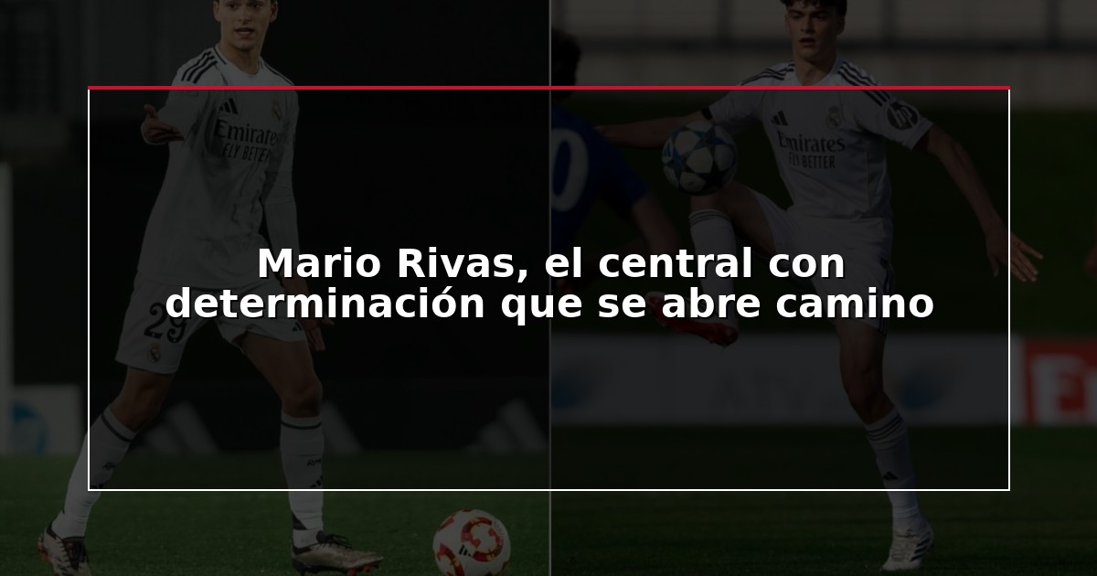 Mario Rivas, el central con determinación que se abre camino