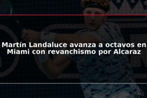 Martín Landaluce avanza a octavos en Miami con revanchismo por Alcaraz