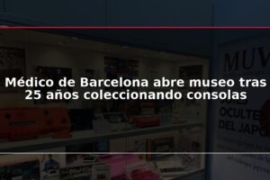 Médico de Barcelona abre museo tras 25 años coleccionando consolas