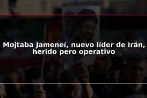 Mojtaba Jameneí, nuevo líder de Irán, herido pero operativo