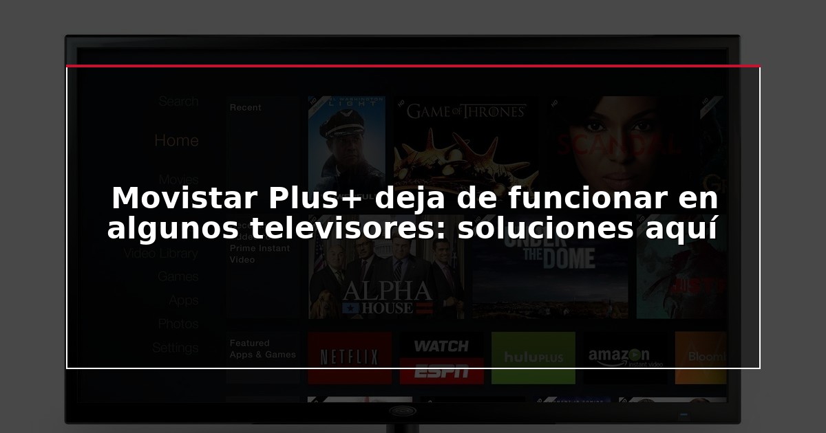 Movistar Plus+ deja de funcionar en algunos televisores: soluciones aquí