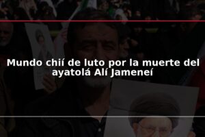 Mundo chií de luto por la muerte del ayatolá Alí Jameneí
