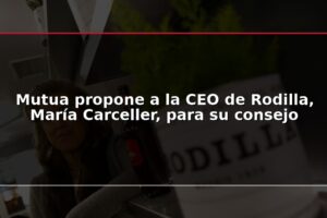 Mutua propone a la CEO de Rodilla, María Carceller, para su consejo