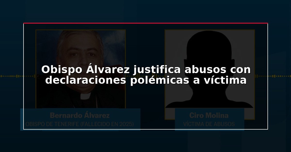 Obispo Álvarez justifica abusos con declaraciones polémicas a víctima