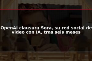 OpenAI clausura Sora, su red social de video con IA, tras seis meses