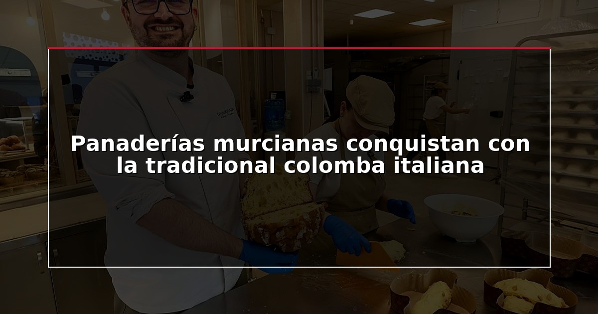 Panaderías murcianas conquistan con la tradicional colomba italiana