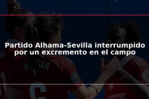 Partido Alhama-Sevilla interrumpido por un excremento en el campo