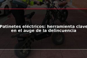 Patinetes eléctricos: herramienta clave en el auge de la delincuencia