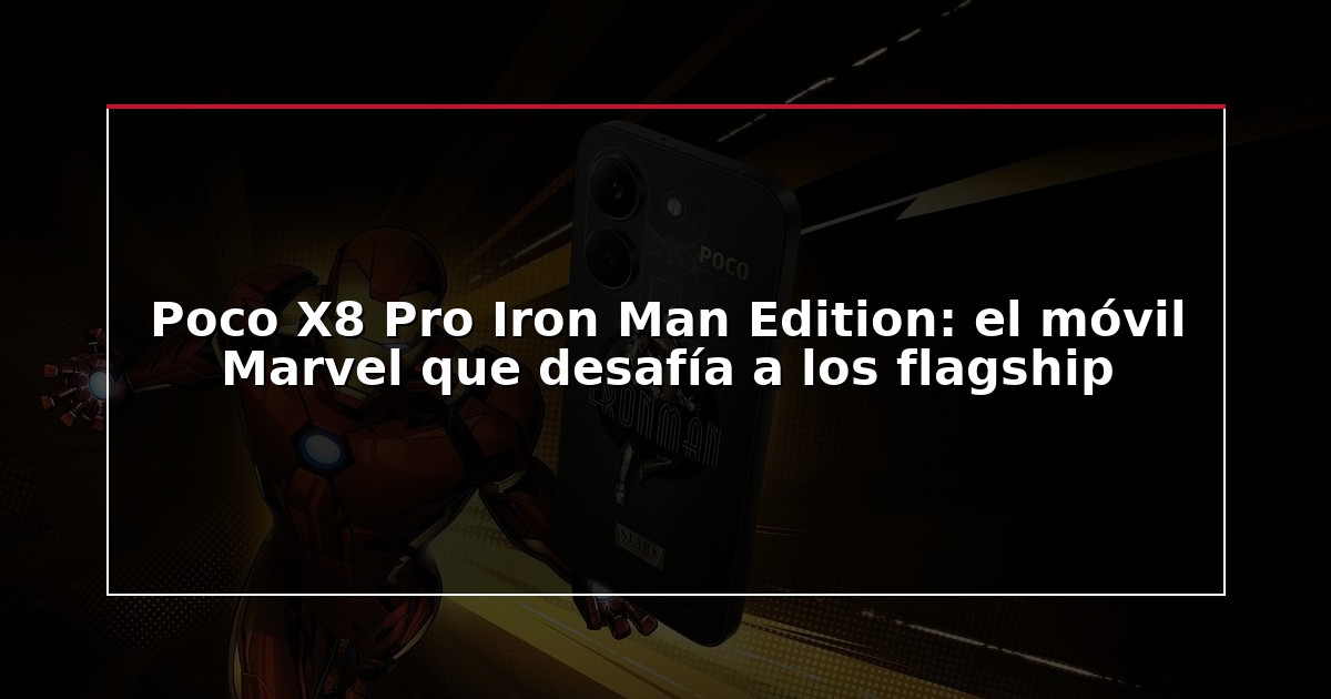 Poco X8 Pro Iron Man Edition: el móvil Marvel que desafía a los flagship
