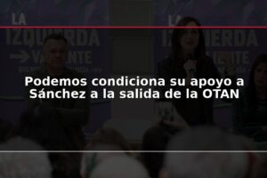 Podemos condiciona su apoyo a Sánchez a la salida de la OTAN