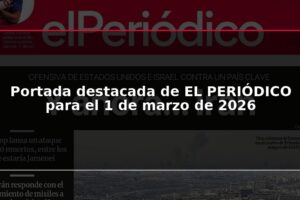 Portada destacada de EL PERIÓDICO para el 1 de marzo de 2026