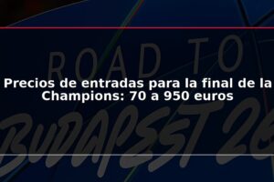 Precios de entradas para la final de la Champions: 70 a 950 euros