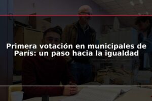 Primera votación en municipales de París: un paso hacia la igualdad