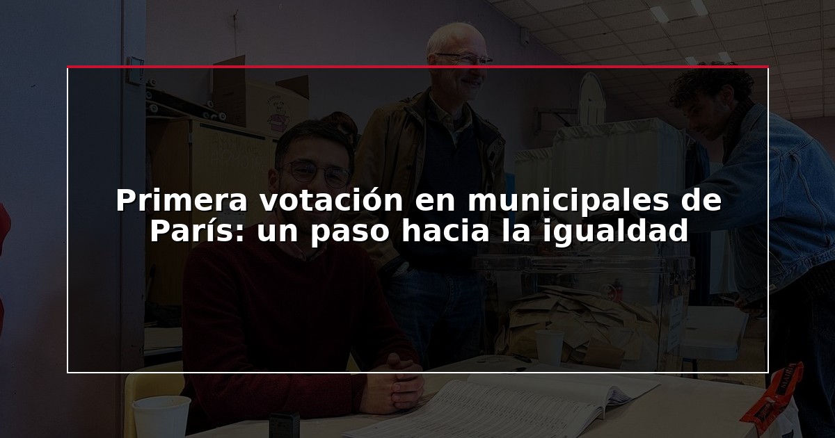 Primera votación en municipales de París: un paso hacia la igualdad