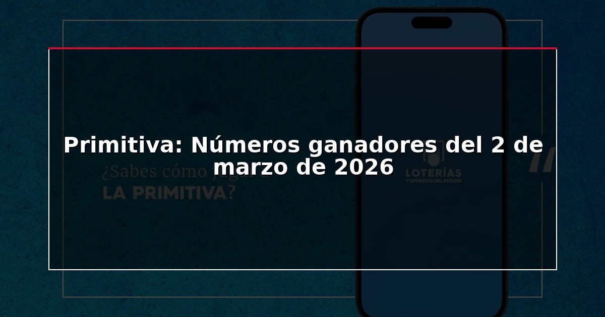 Primitiva: Números ganadores del 2 de marzo de 2026